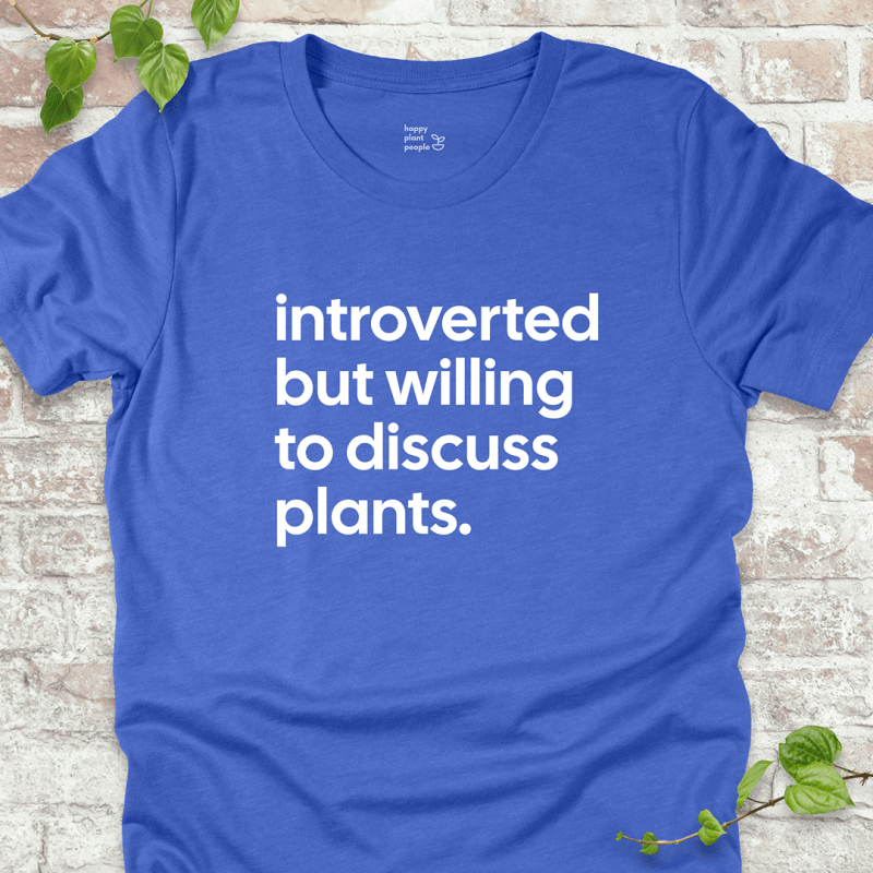 Introverted but Willing to Discuss Plants T-Shirt