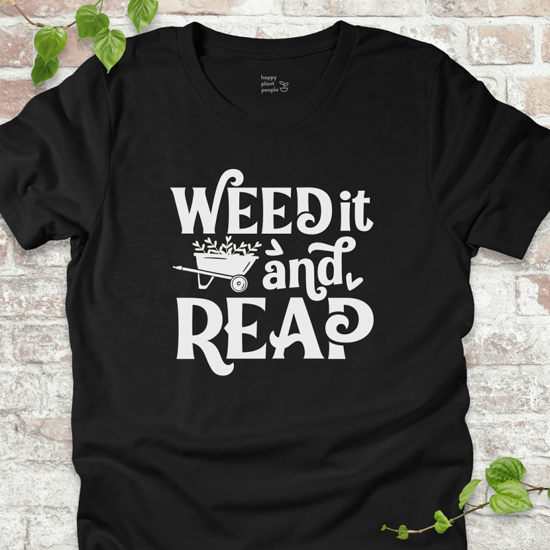 Weed It and Reap T-Shirt
