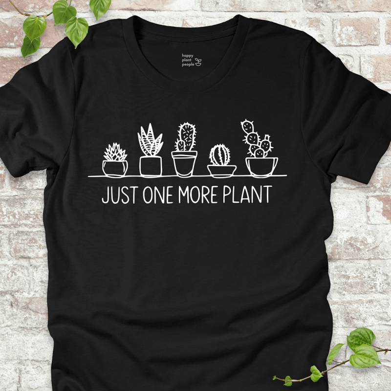 Just One More Plant T-Shirt