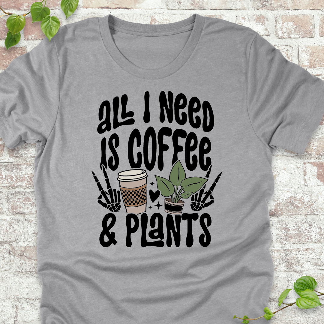 All I Need is Coffee & Plants T-Shirt