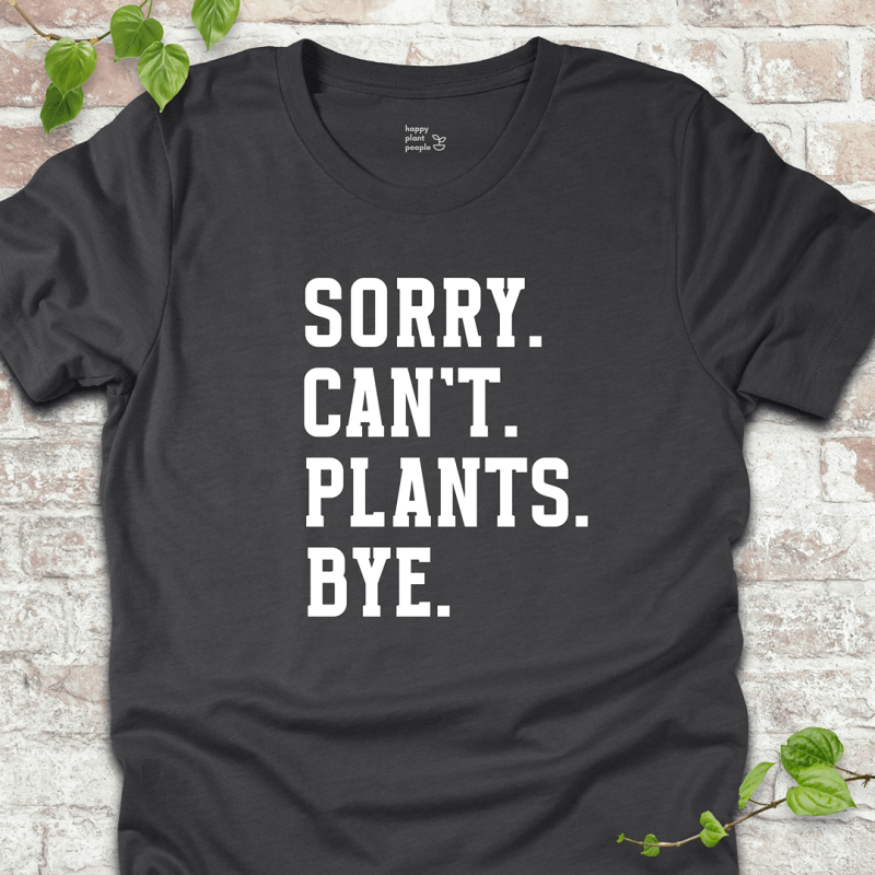 Sorry Can't Plants Bye T-Shirt