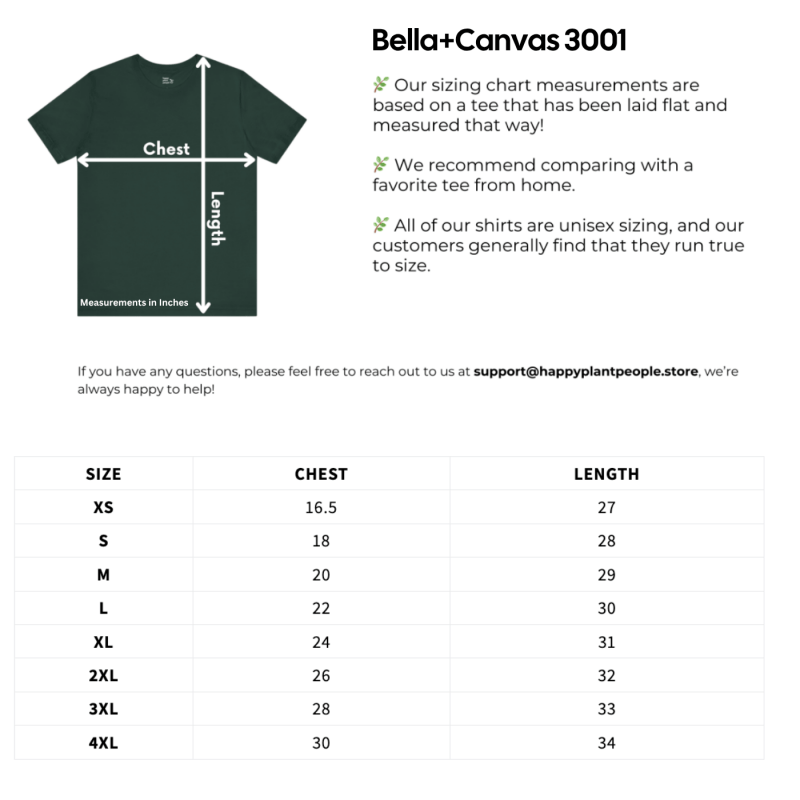 Happy Plant People Bella+Canvas 3001 unisex size chart with tee measurements in inches for chest and length from XS to 4XL, including a sizing guide recommending comparison with a favorite shirt at home.