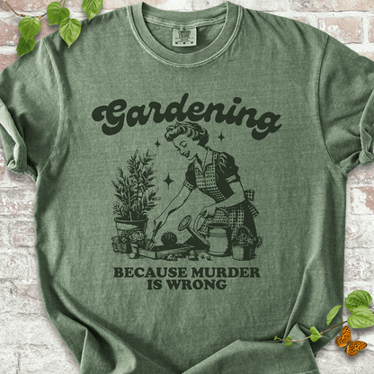 Gardening Because Murder is Wrong T-shirt