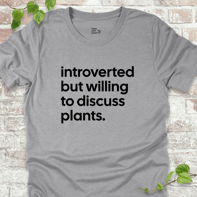 Introverted but Willing to Discuss Plants T-Shirt