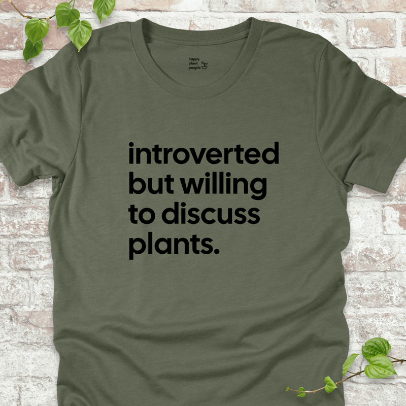 Introverted but Willing to Discuss Plants T-Shirt