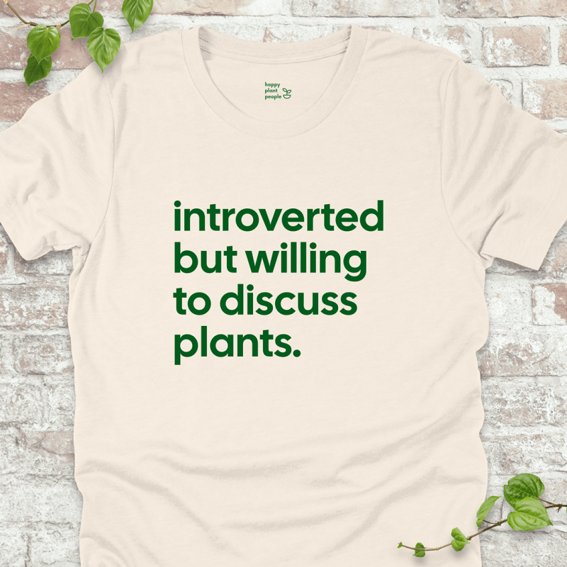 Introverted but Willing to Discuss Plants T-Shirt
