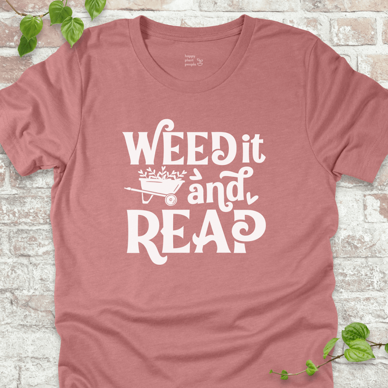 Weed It and Reap T-Shirt