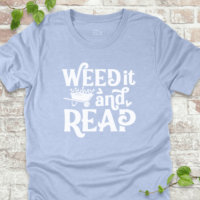 Weed It and Reap T-Shirt