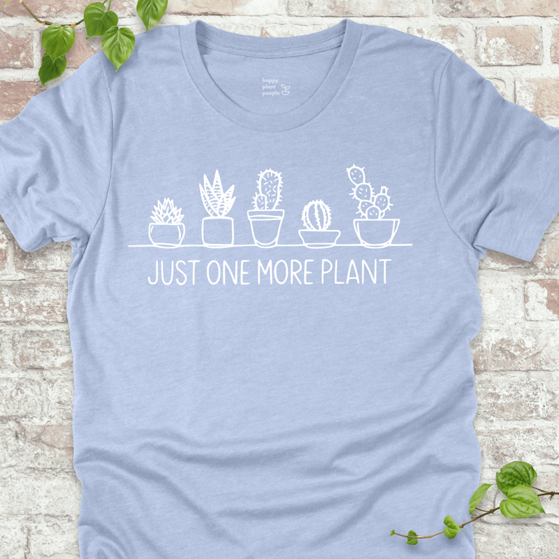 Just One More Plant T-Shirt