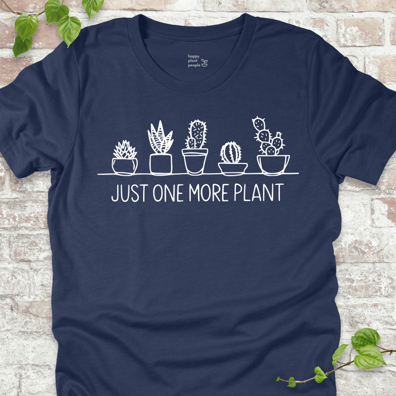 Just One More Plant T-Shirt