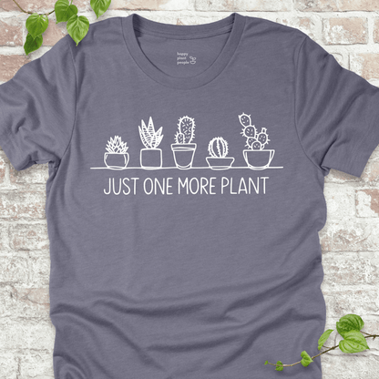 Just One More Plant T-Shirt