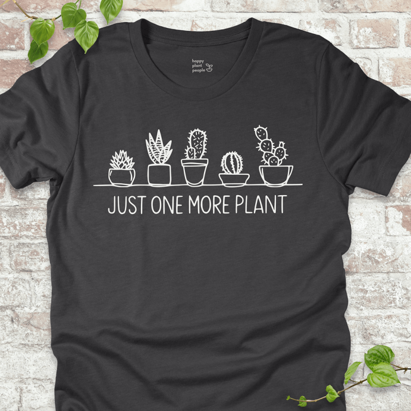 Just One More Plant T-Shirt