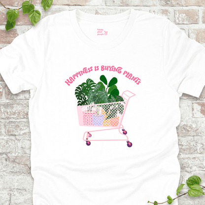 Happiness is Buying Plants T-Shirt