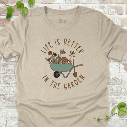 Life is Better in the Garden T-Shirt