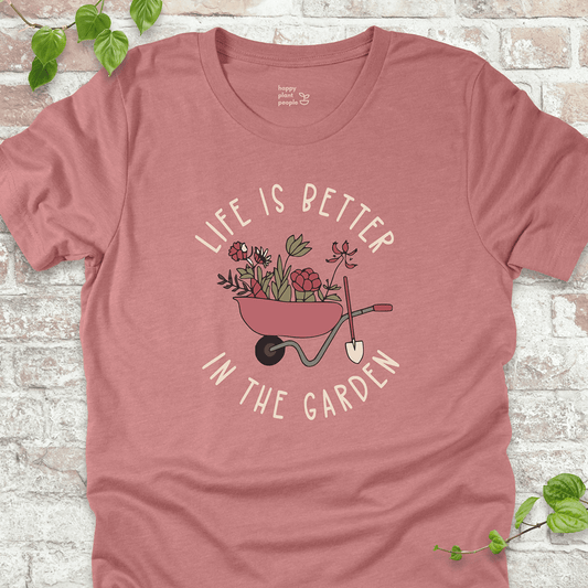 Better in the Garden T-Shirt