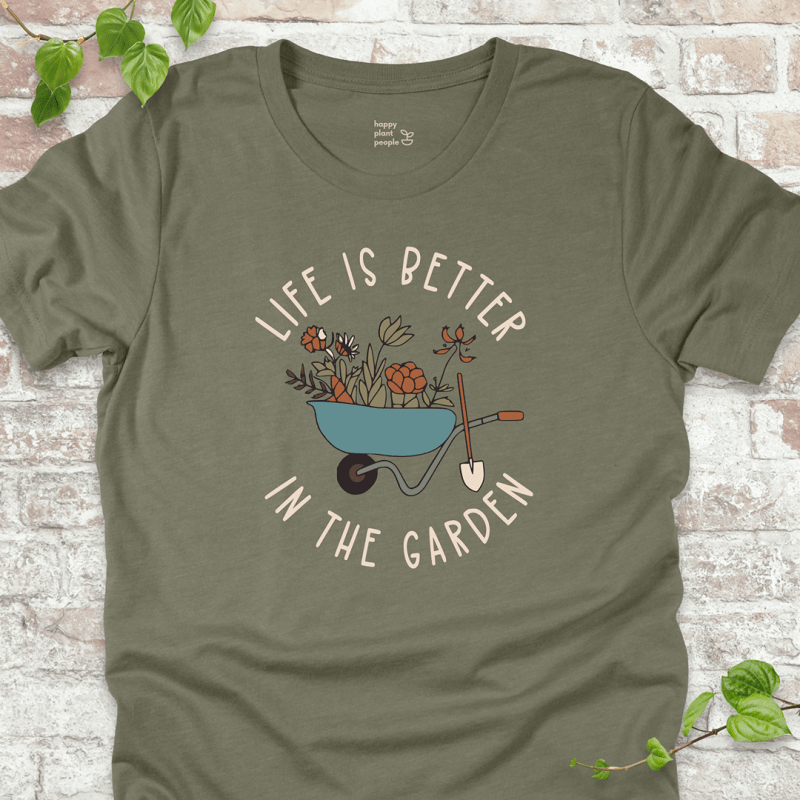 Life is Better in the Garden T-Shirt