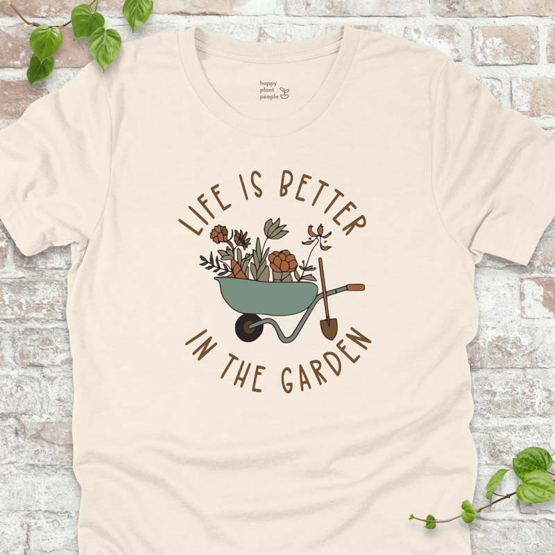 Life is Better in the Garden T-Shirt