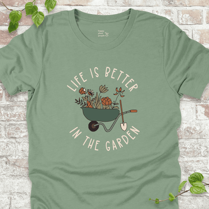 Life is Better in the Garden T-Shirt