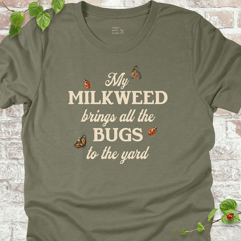 Milkweed Brings All the Bugs to the Yard T-Shirt