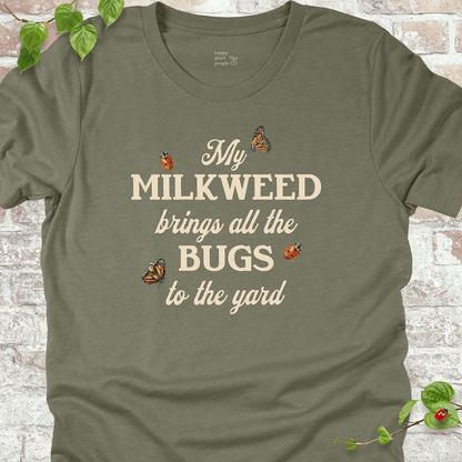 Milkweed Brings All the Bugs to the Yard T-Shirt