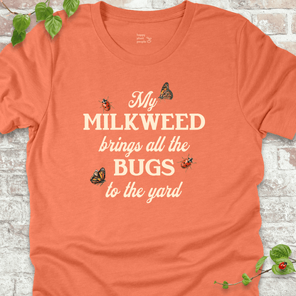Milkweed Brings All the Bugs to the Yard T-Shirt