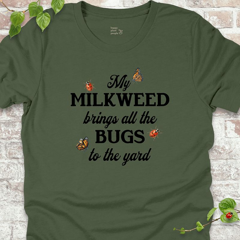 Milkweed Brings All the Bugs to the Yard T-Shirt