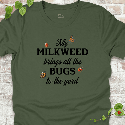Milkweed Brings All the Bugs to the Yard T-Shirt