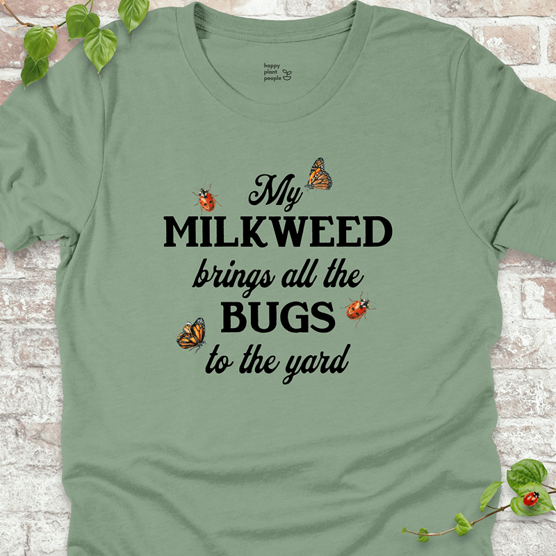 Milkweed Brings All the Bugs to the Yard T-Shirt