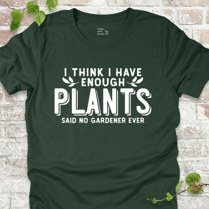 Enough Plants Gardener T-Shirt