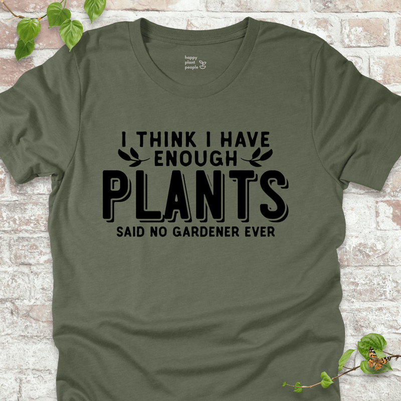 Enough Plants Gardener T-Shirt