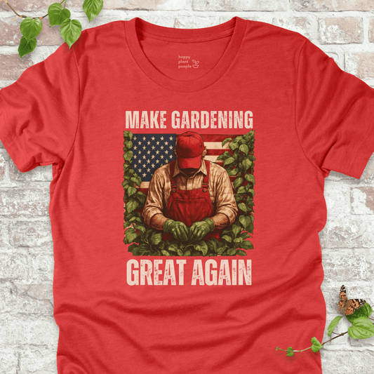 Gardening Great Again T-Shirt