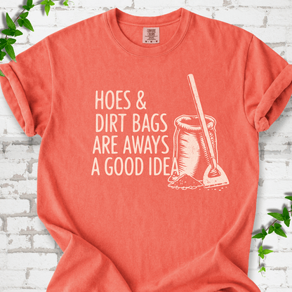 Hoes & Dirt Bags Always a Good Idea T-Shirt