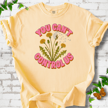 Dandelion You Can't Control Us T-Shirt