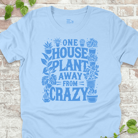 One Plant Away from Crazy T-Shirt