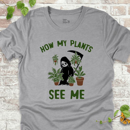 Plants See Me T-Shirt