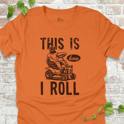 How I Roll T-Shirt – retro mower and funny gardening dad quote on orange shirt