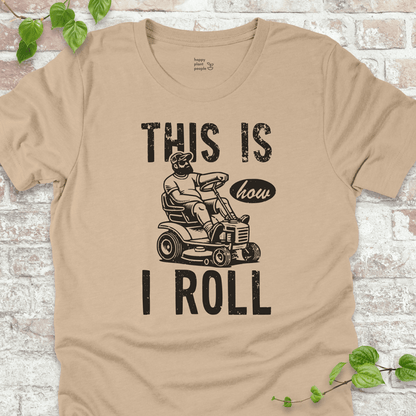 How I Roll T-Shirt – retro mower and funny gardening dad quote on tan shirt