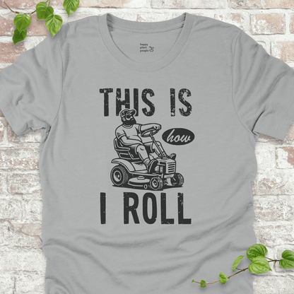 How I Roll T-Shirt – retro mower and funny gardening dad quote on grey shirt
