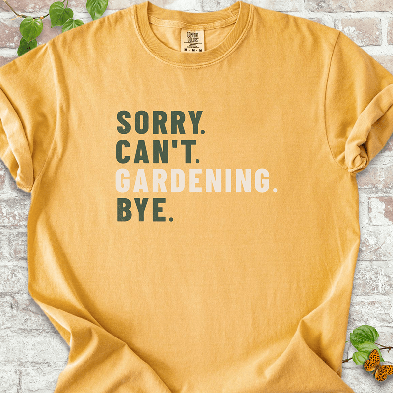 Sorry Can't Gardening T-shirt