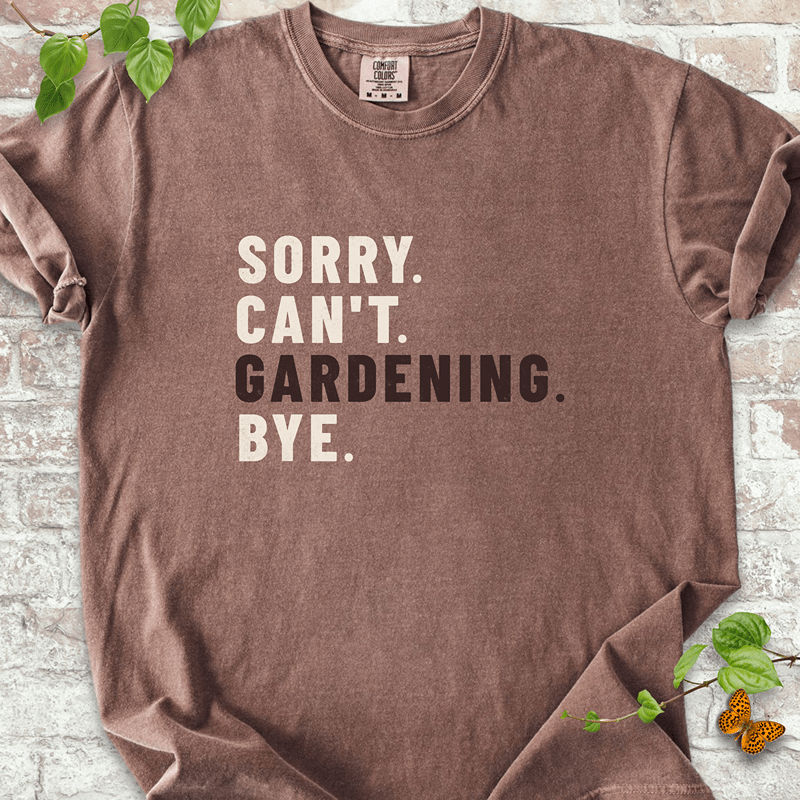 Sorry Can't Gardening T-shirt