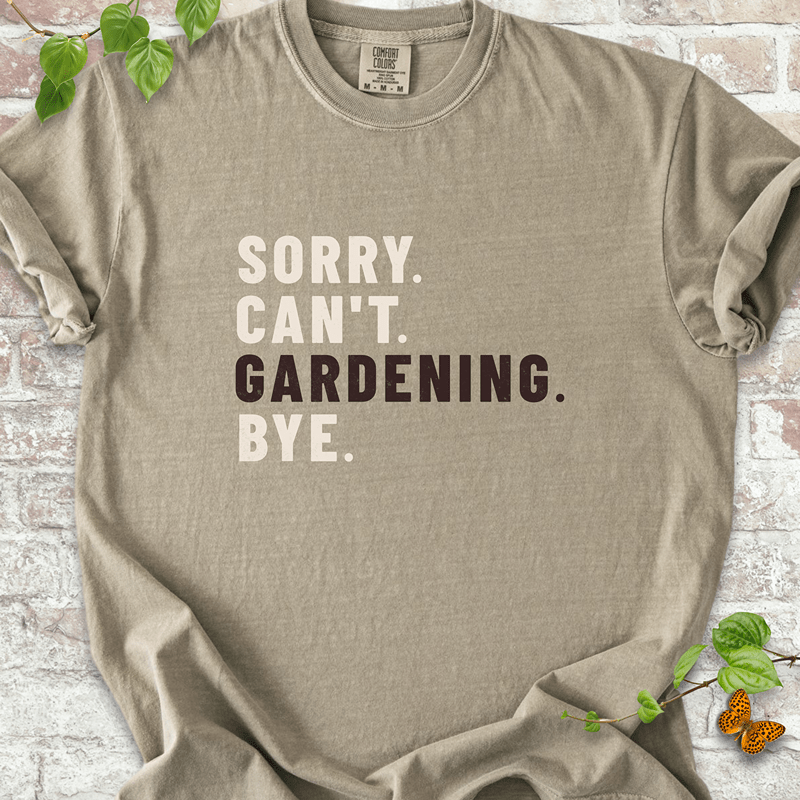 Sorry Can't Gardening T-shirt