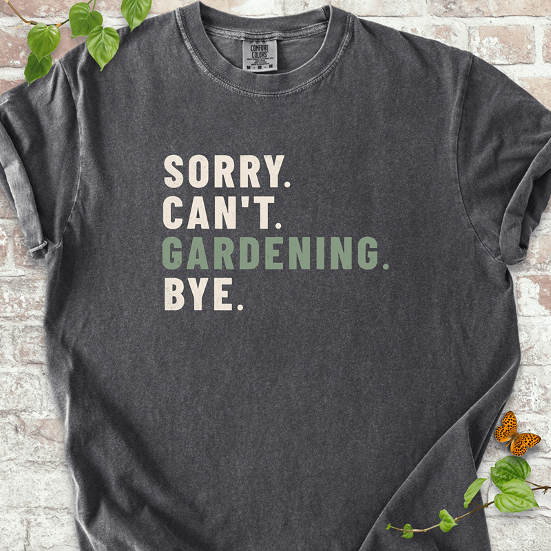 Sorry Can't Gardening T-shirt