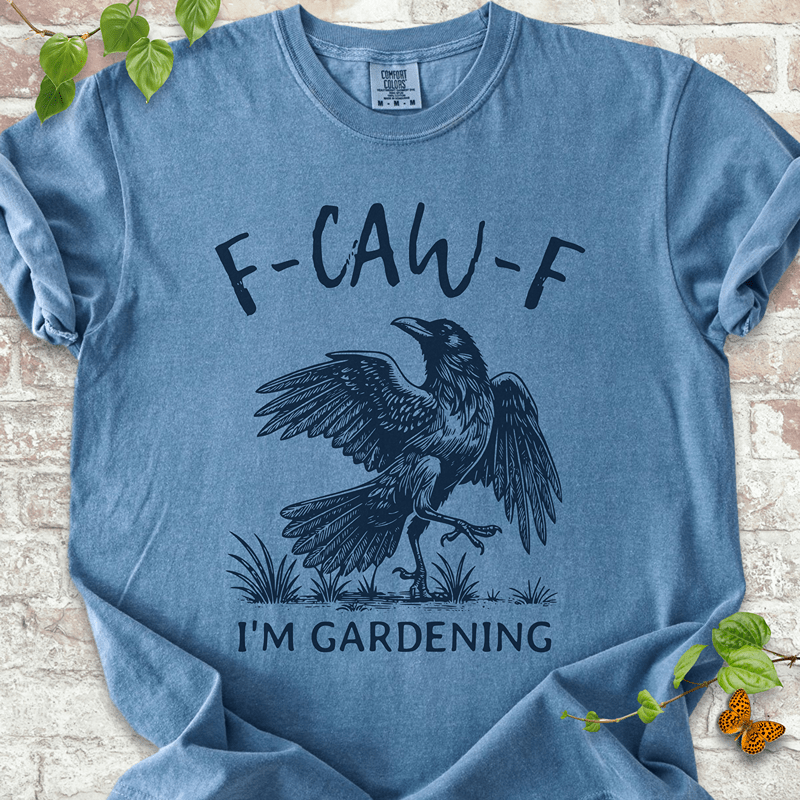 F-CAW-F I'm Gardening T-shirt