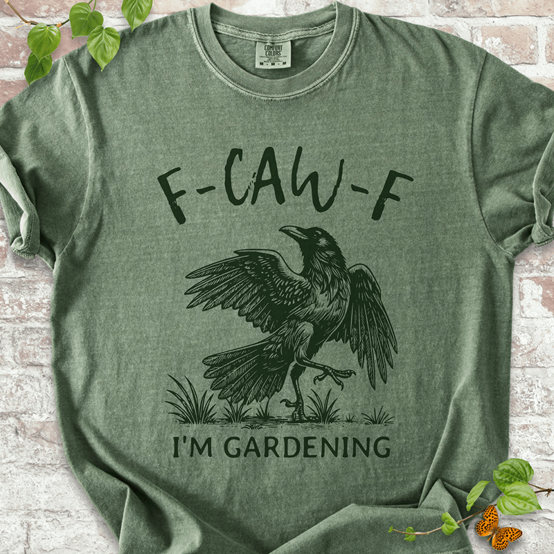 F-CAW-F I'm Gardening T-shirt