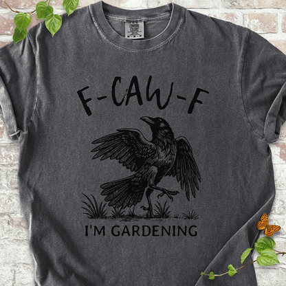 F-CAW-F I'm Gardening T-shirt
