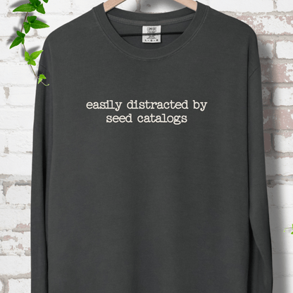 Distracted by Seed Catalogs LS T-Shirt