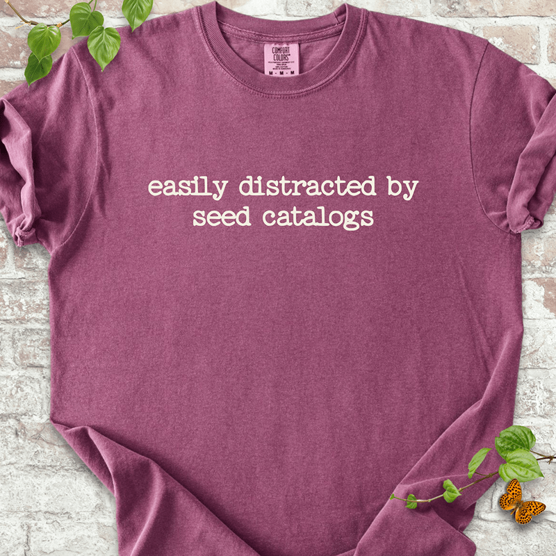 Distracted by Seed Catalogs T-shirt