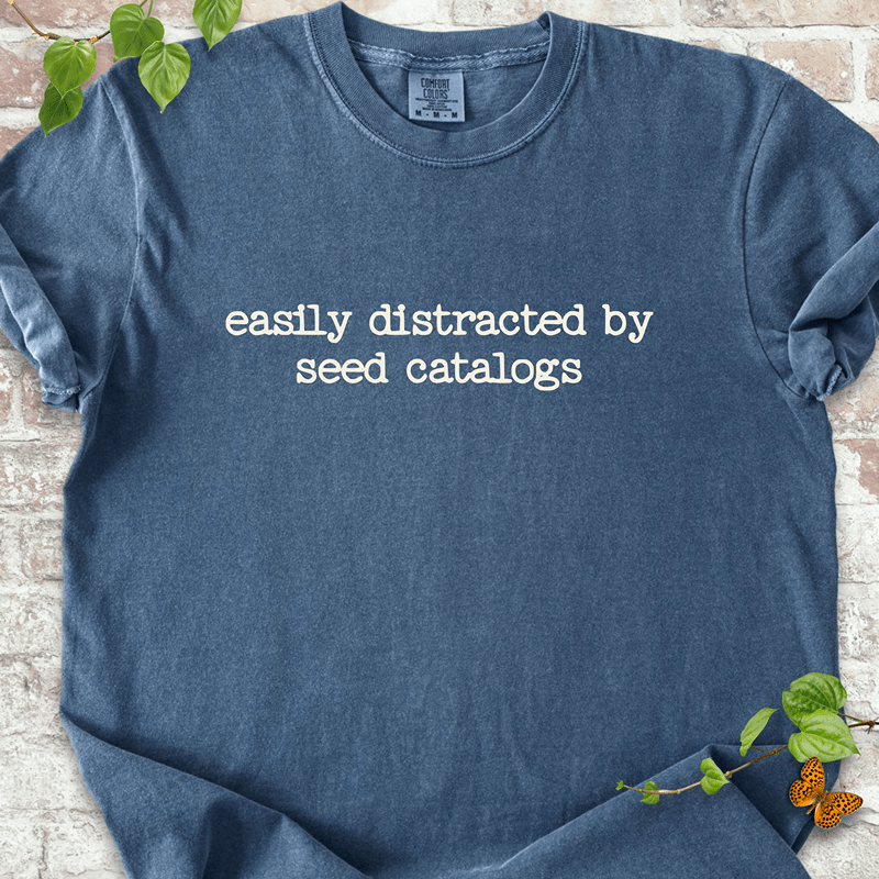 Distracted by Seed Catalogs T-shirt