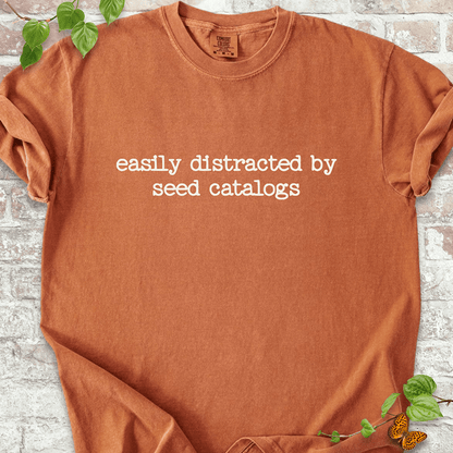 Distracted by Seed Catalogs T-shirt
