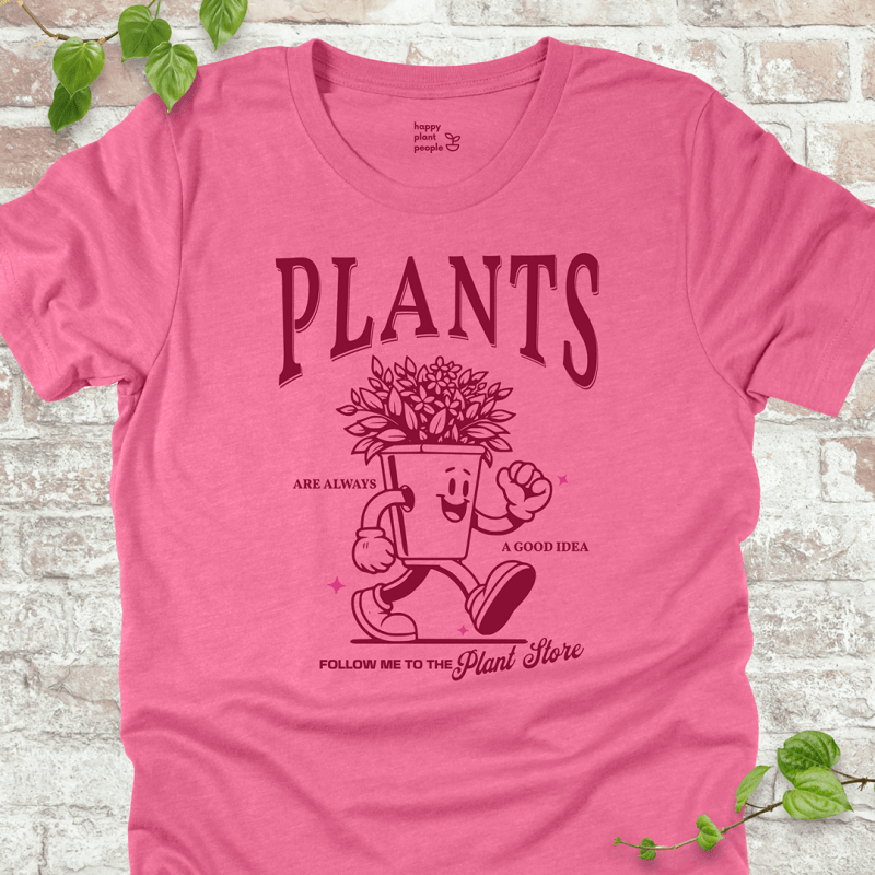 Plants Are Always a Good Idea T-Shirt